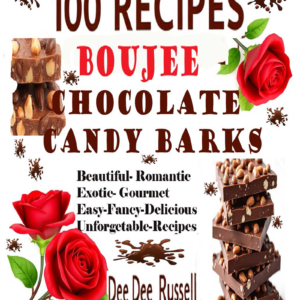 100 Boujee Chocolate Candy Bark Recipes Ebook